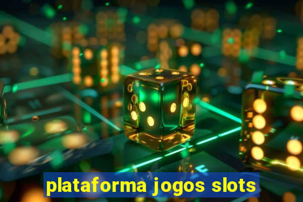 plataforma jogos slots